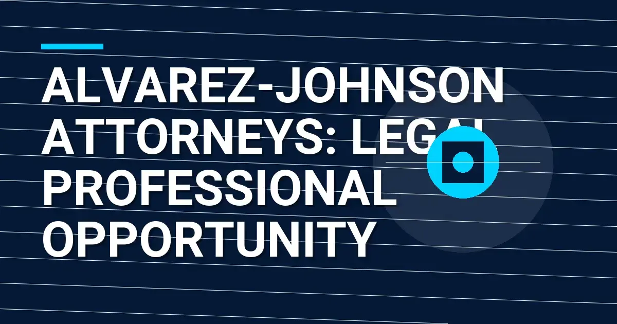 Alvarez-Johnson Attorneys: Legal Professional Opportunity