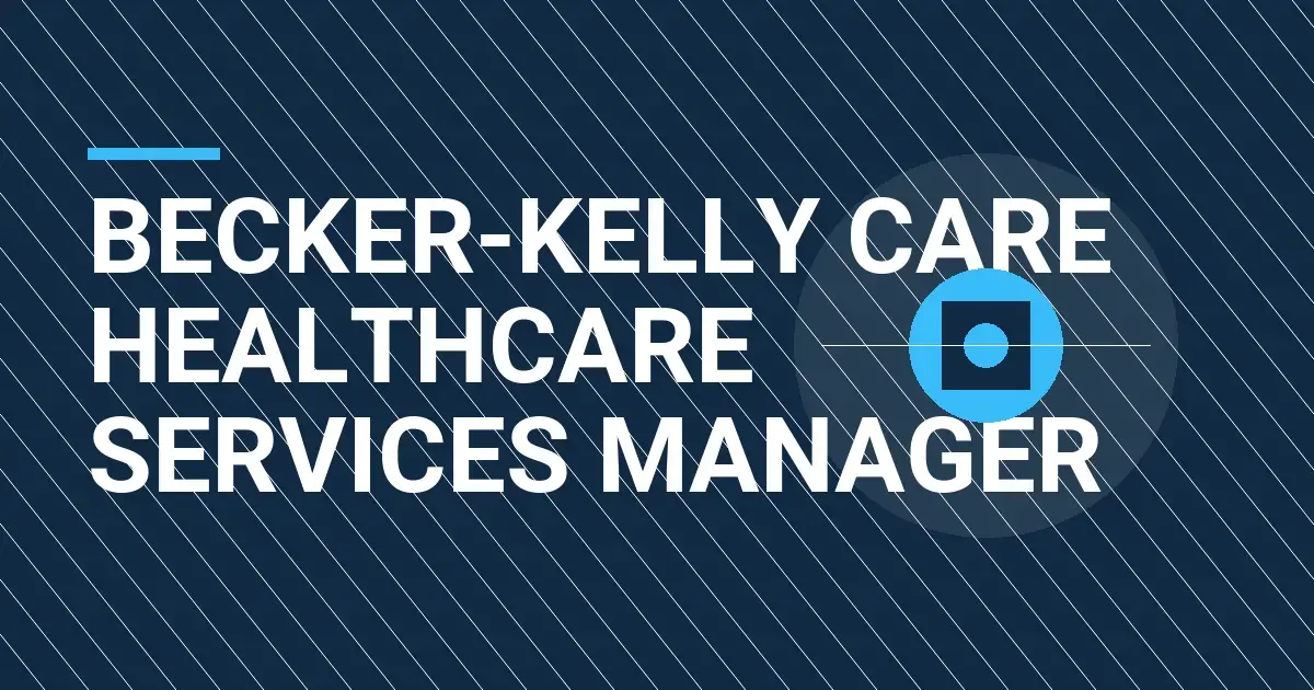 Becker-Kelly Care Healthcare Services Manager