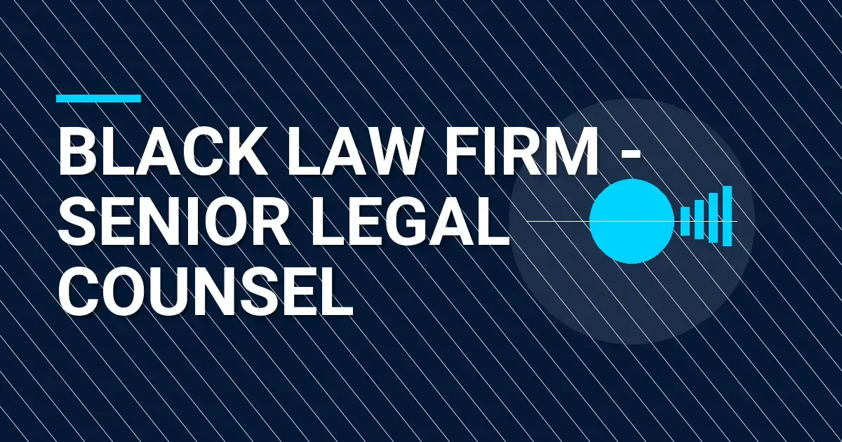 Black Law Firm - Senior Legal Counsel