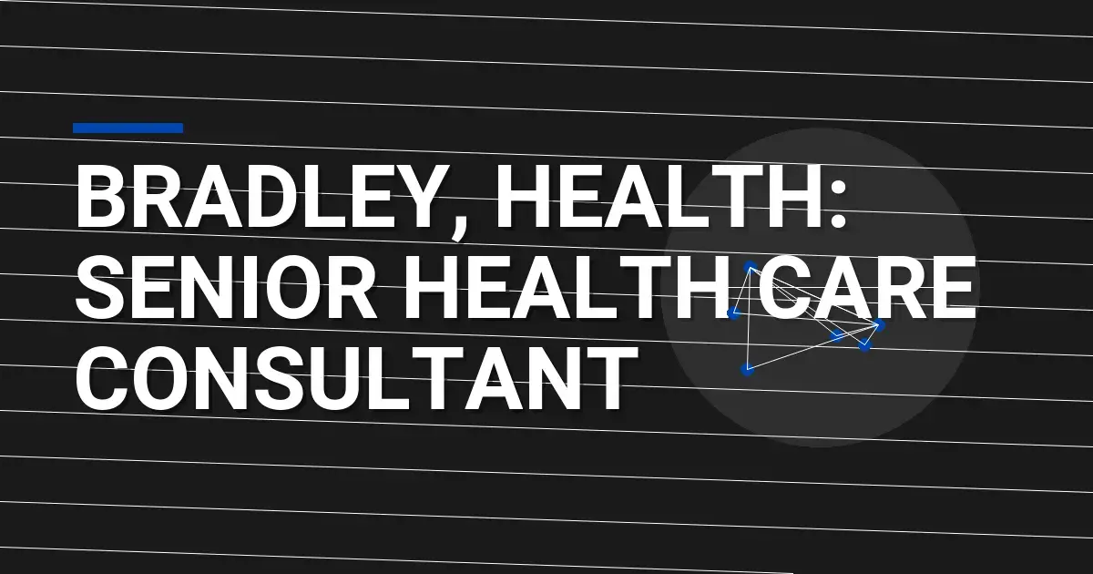 Bradley, Health: Senior Health Care Consultant