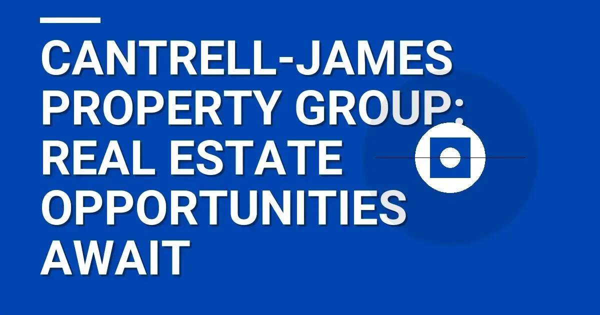 Cantrell-James Property Group: Real Estate Opportunities Await