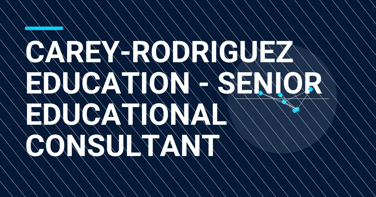 Carey-Rodriguez Education - Senior Educational Consultant