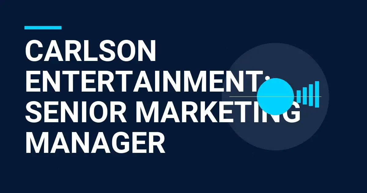 Carlson Entertainment: Senior Marketing Manager