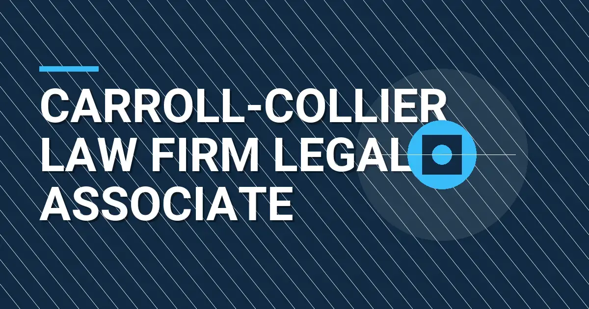 Carroll-Collier Law Firm Legal Associate