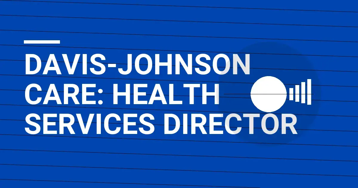 Davis-Johnson Care: Health Services Director