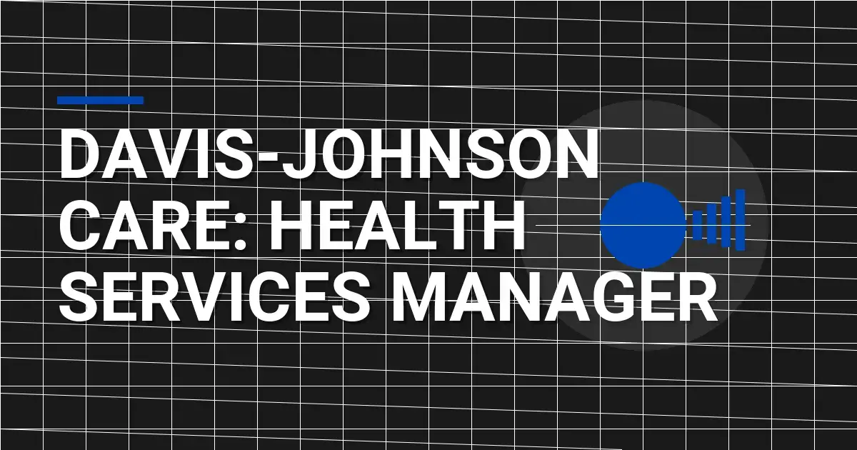 Davis-Johnson Care: Health Services Manager