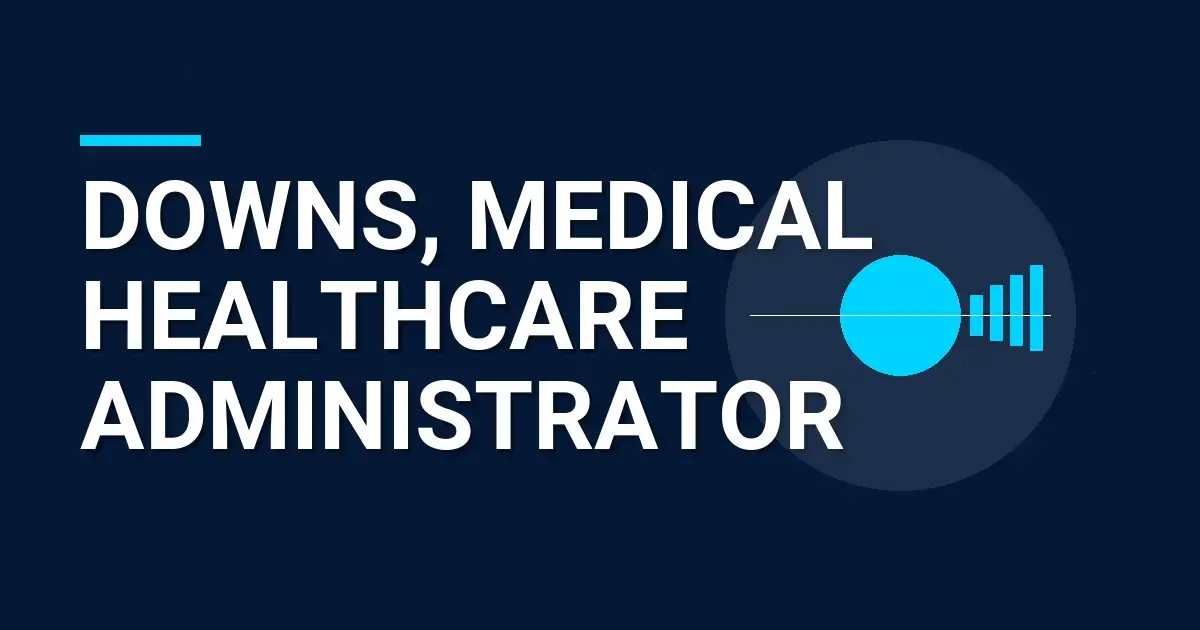 Downs, Medical Healthcare Administrator