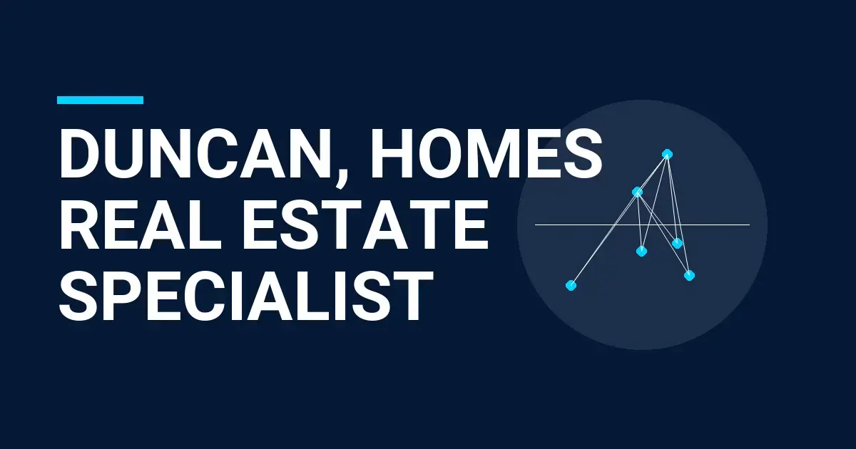 Duncan, Homes Real Estate Specialist