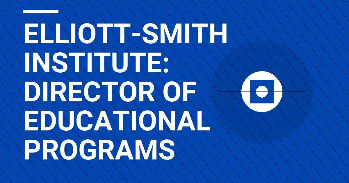 Elliott-Smith Institute: Director of Educational Programs