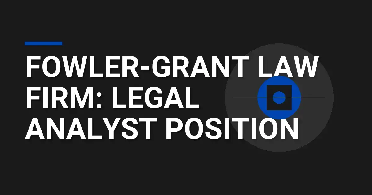 Fowler-Grant Law Firm: Legal Analyst Position