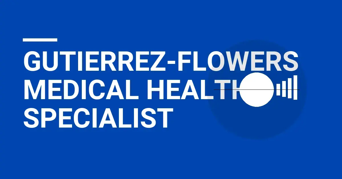 Gutierrez-Flowers Medical Health Specialist