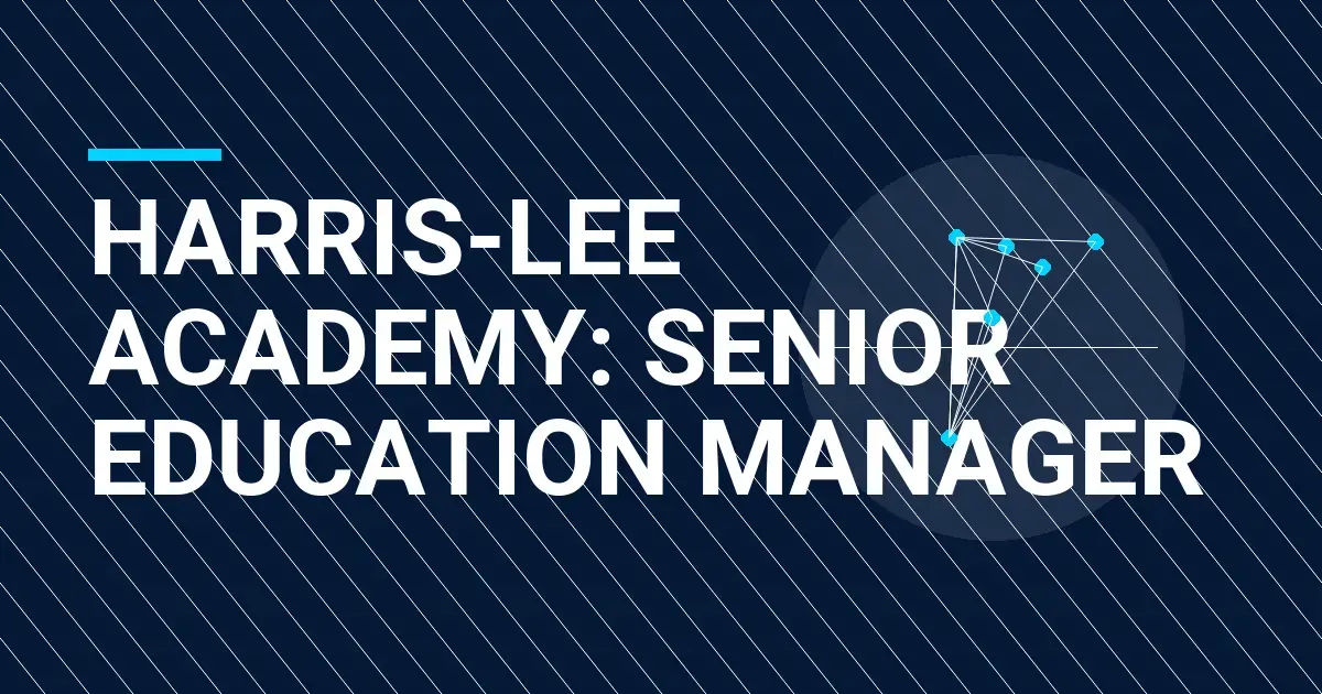 Harris-Lee Academy: Senior Education Manager