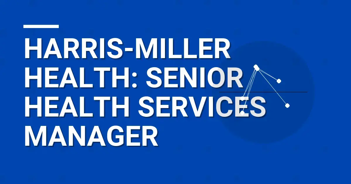 Harris-Miller Health: Senior Health Services Manager