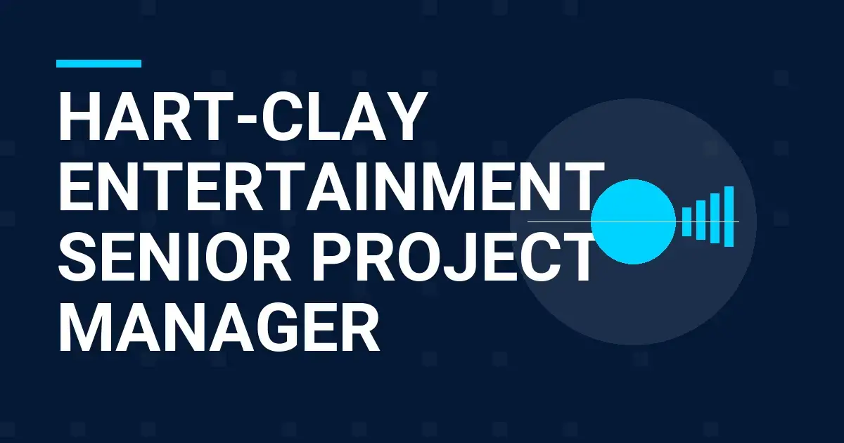 Hart-Clay Entertainment - Senior Project Manager