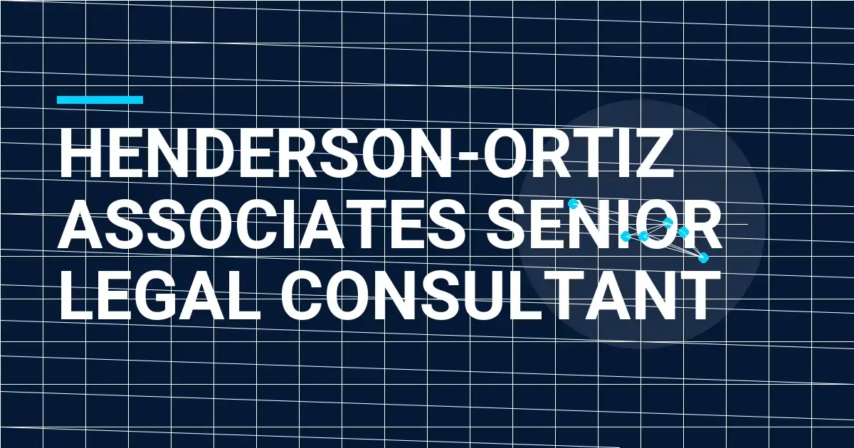 Henderson-Ortiz Associates Senior Legal Consultant