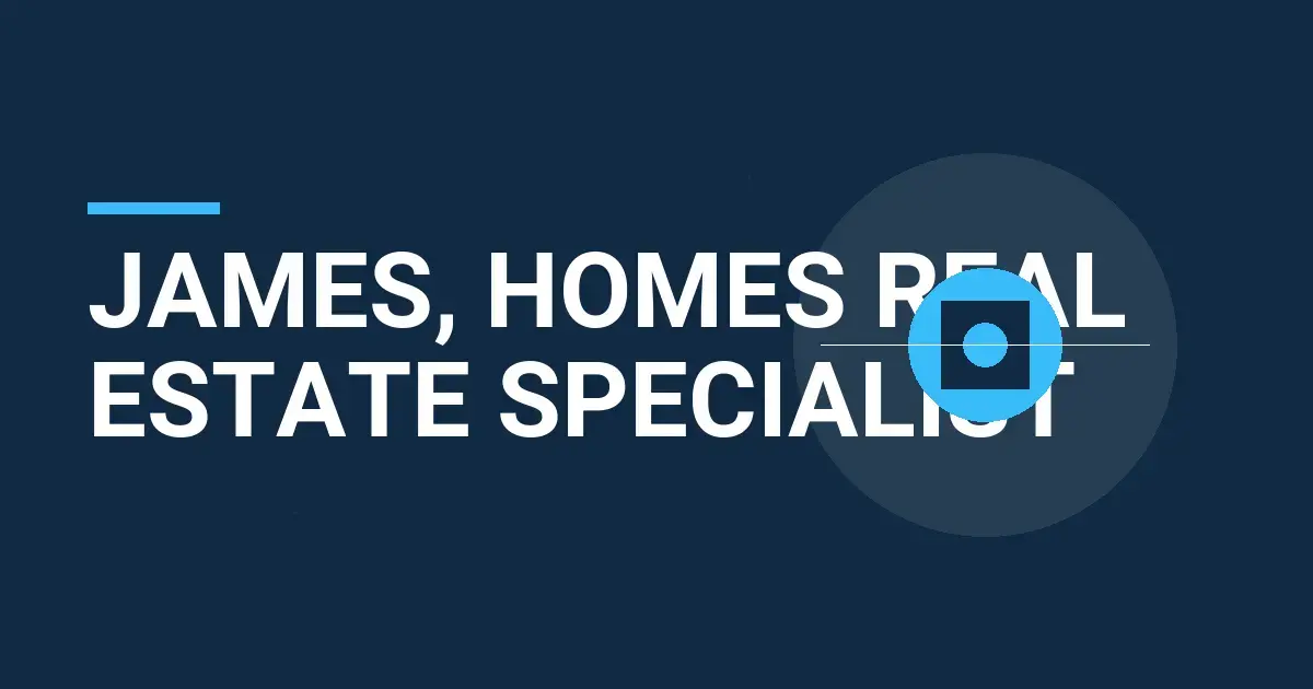 James, Homes Real Estate Specialist