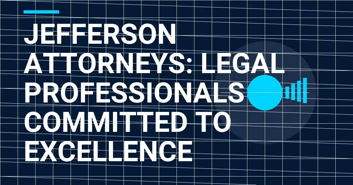 Jefferson Attorneys: Legal Professionals Committed to Excellence