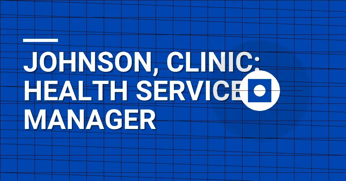 Johnson, Clinic: Health Services Manager