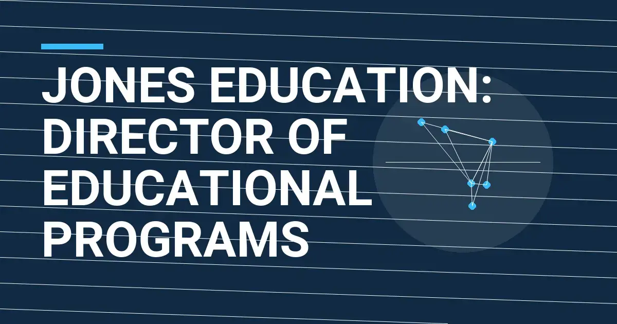 Jones Education: Director of Educational Programs