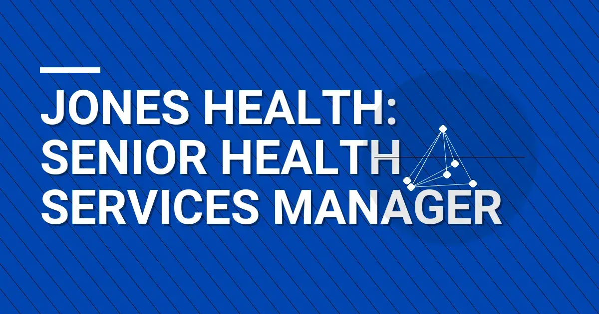 Jones Health: Senior Health Services Manager