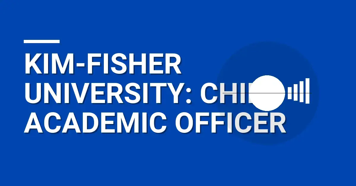 Kim-Fisher University: Chief Academic Officer