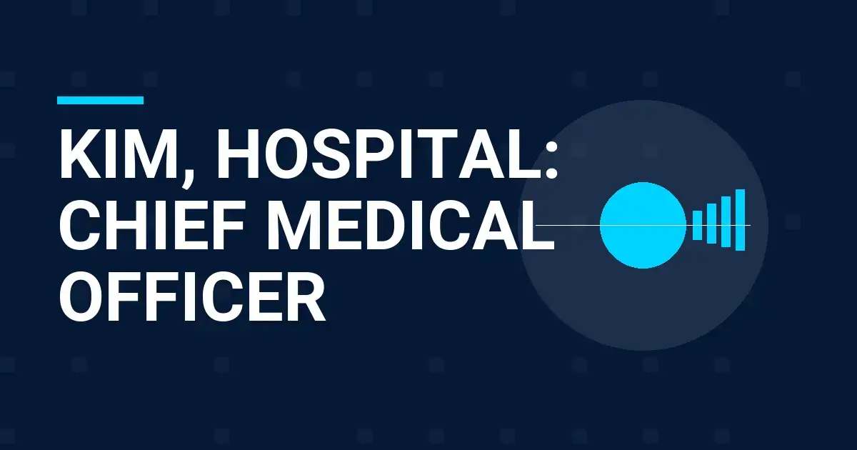 Kim, Hospital: Chief Medical Officer