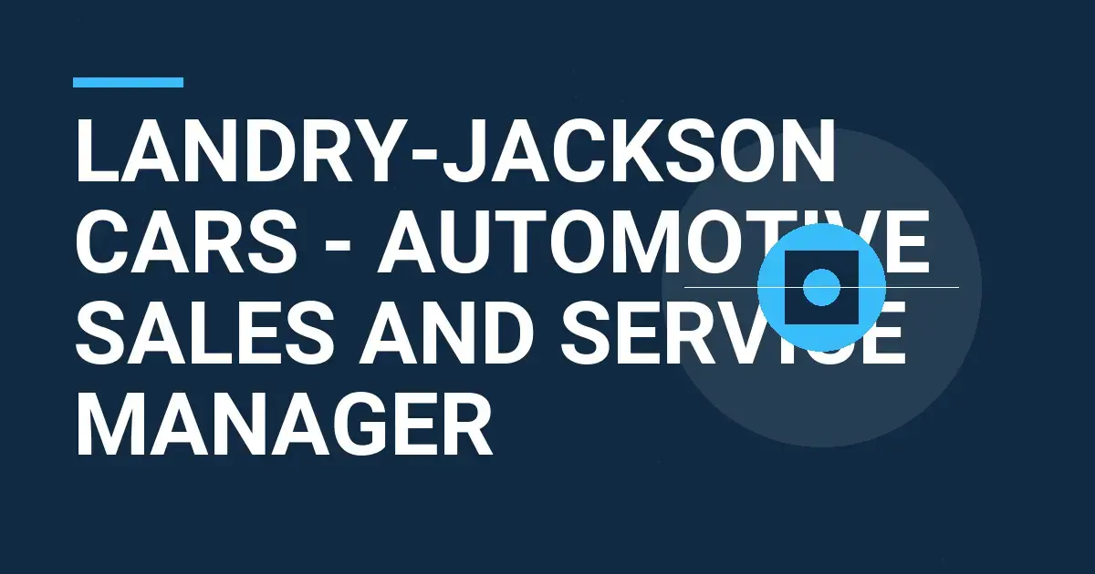 Landry-Jackson Cars - Automotive Sales and Service Manager