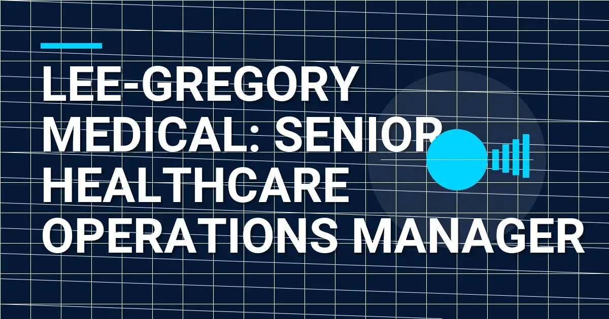 Lee-Gregory Medical: Senior Healthcare Operations Manager