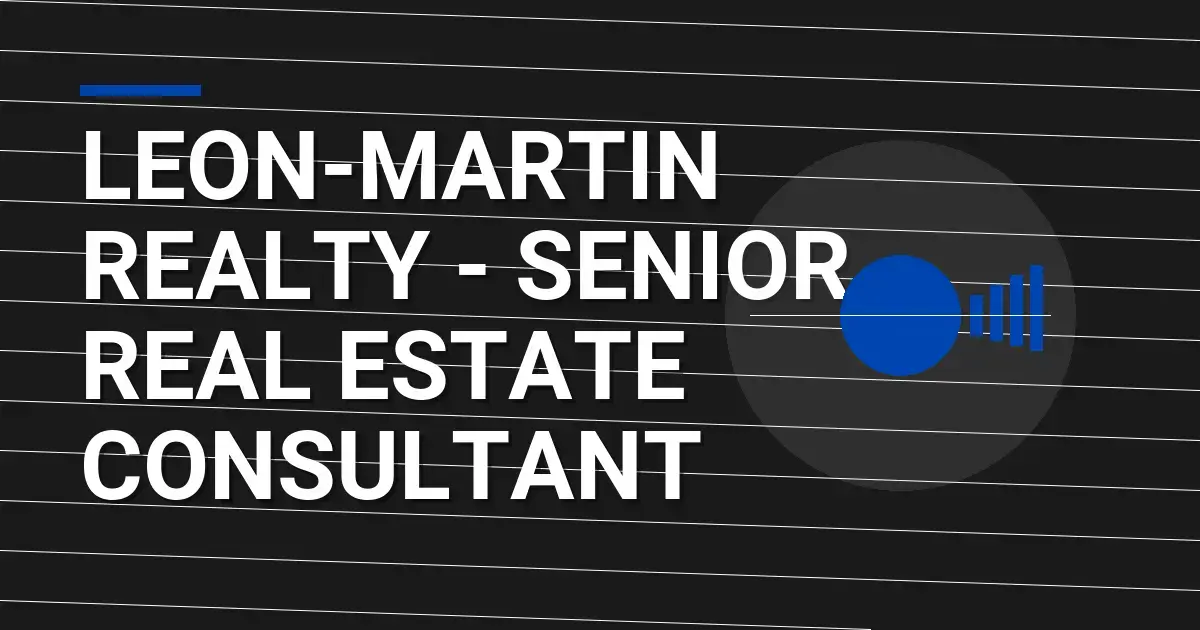 Leon-Martin Realty - Senior Real Estate Consultant