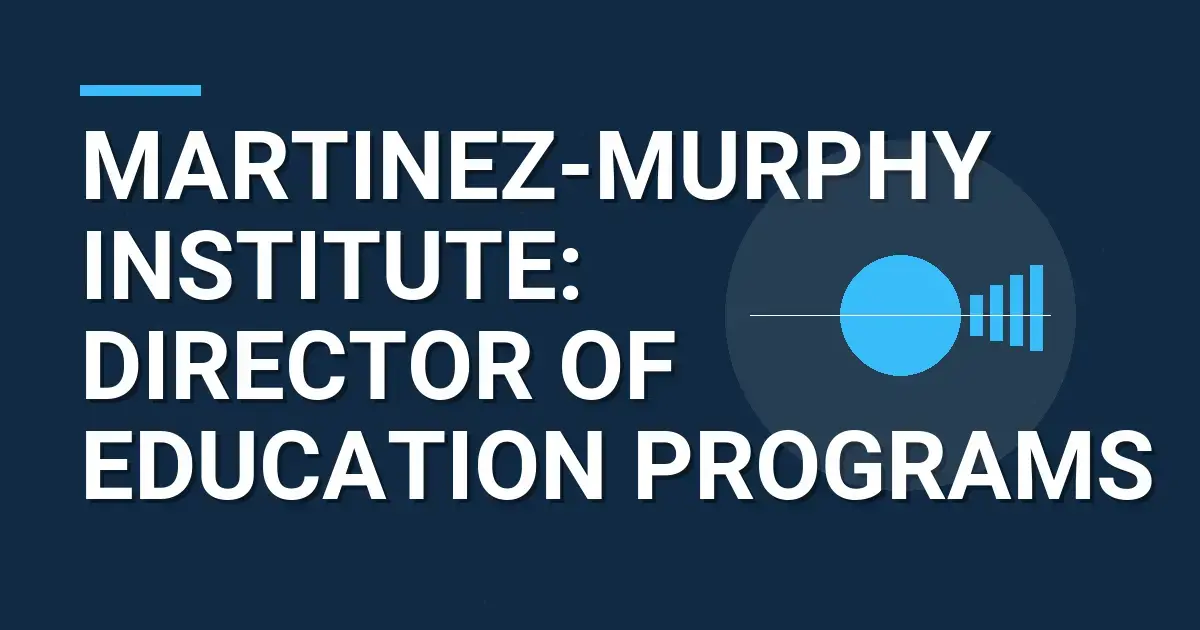 Martinez-Murphy Institute: Director of Education Programs