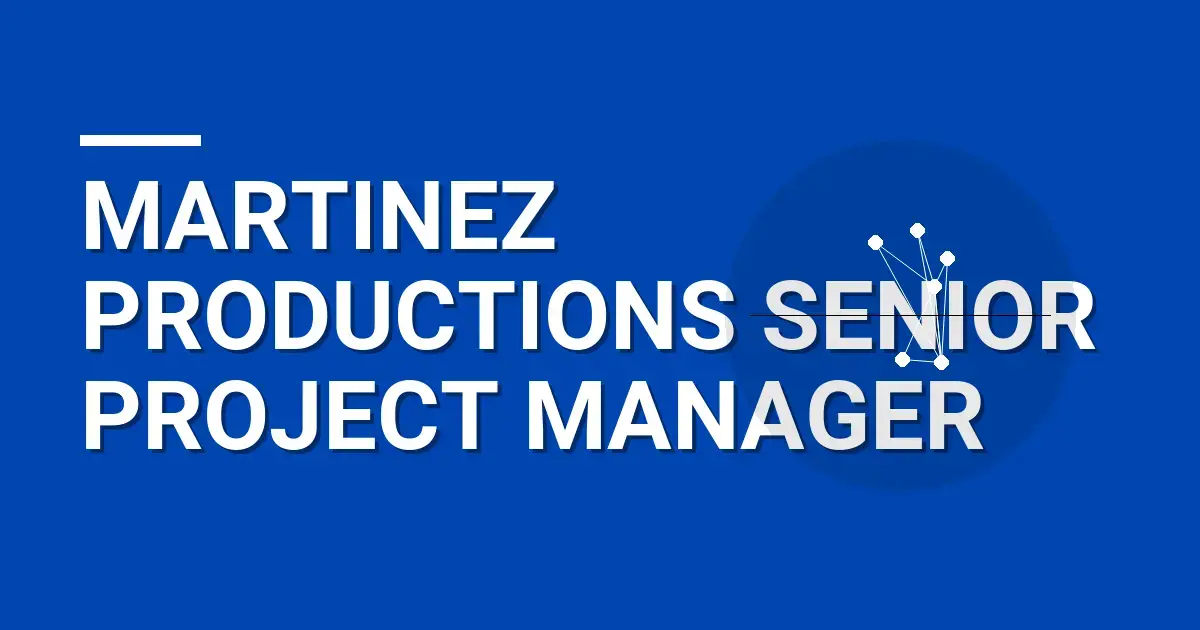 Martinez Productions Senior Project Manager