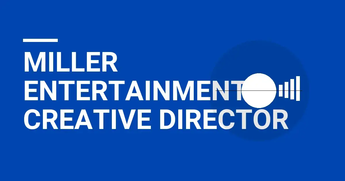 Miller Entertainment Creative Director