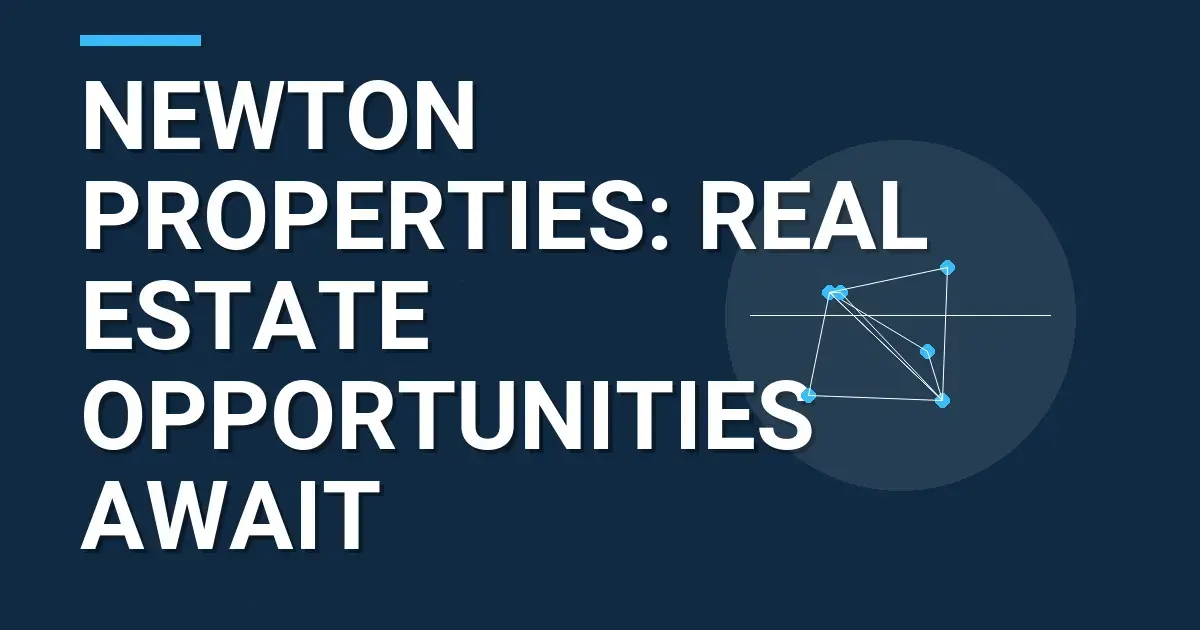 Newton Properties: Real Estate Opportunities Await