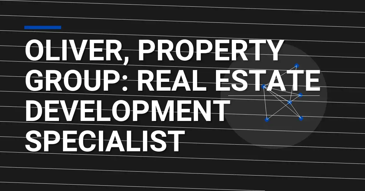 Oliver, Property Group: Real Estate Development Specialist