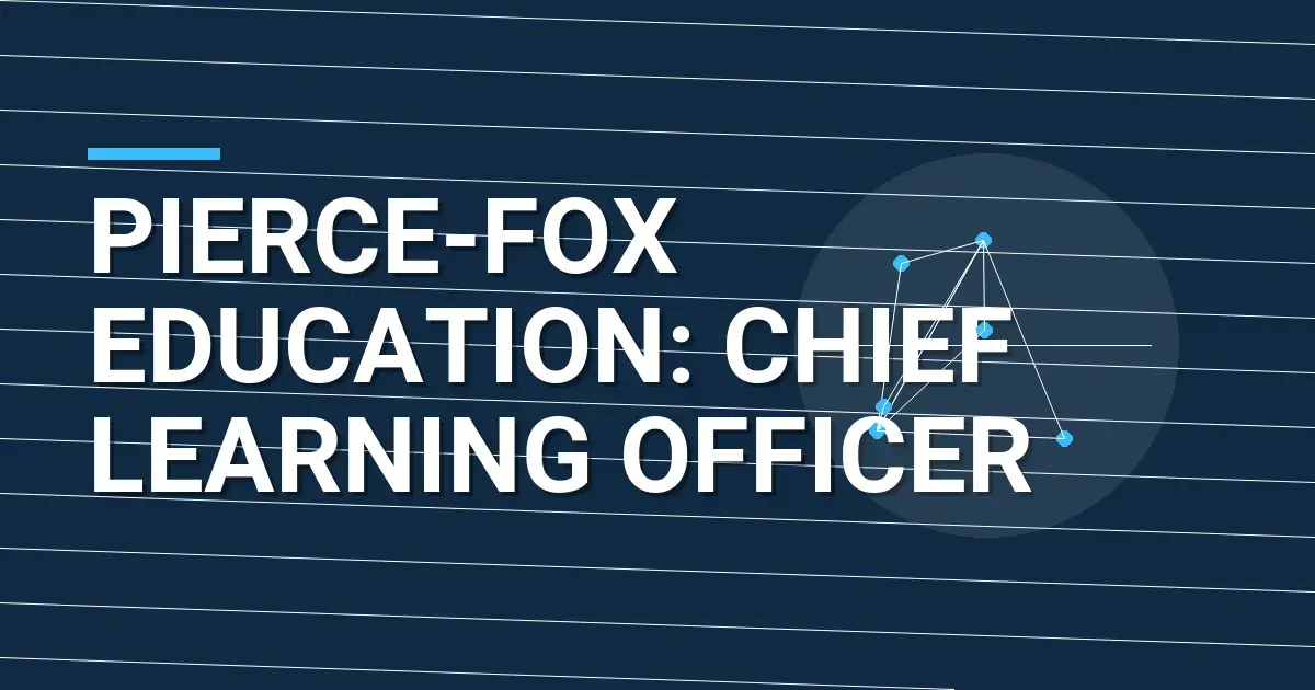 Pierce-Fox Education: Chief Learning Officer