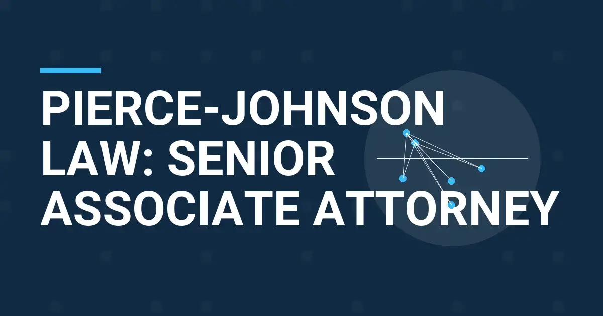 Pierce-Johnson Law: Senior Associate Attorney