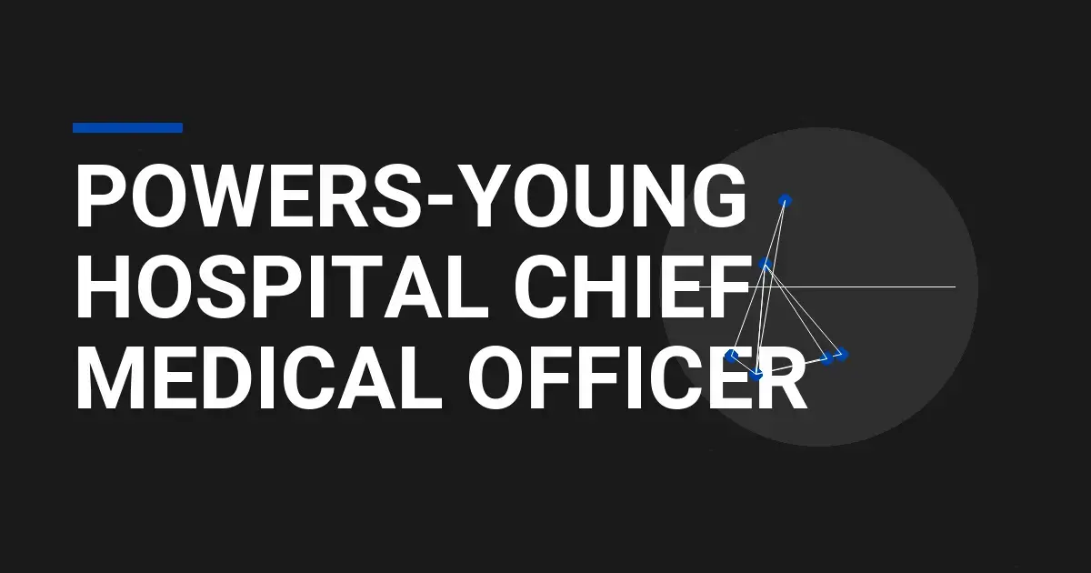Powers-Young Hospital Chief Medical Officer
