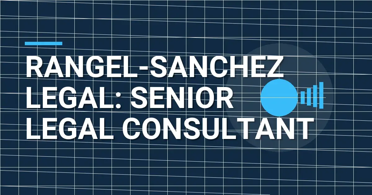 Rangel-Sanchez Legal: Senior Legal Consultant