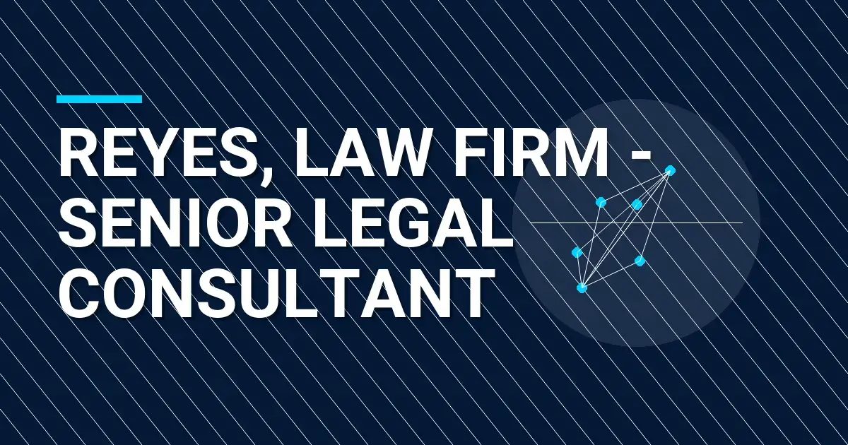 Reyes, Law Firm - Senior Legal Consultant