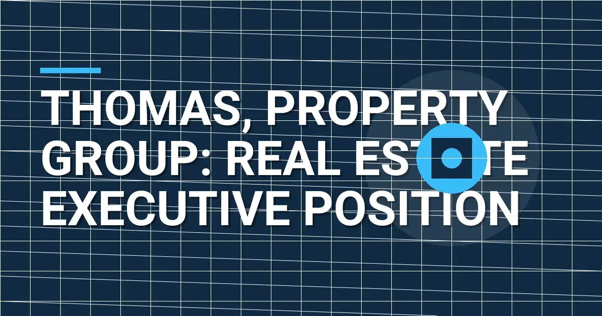 Thomas, Property Group: Real Estate Executive Position