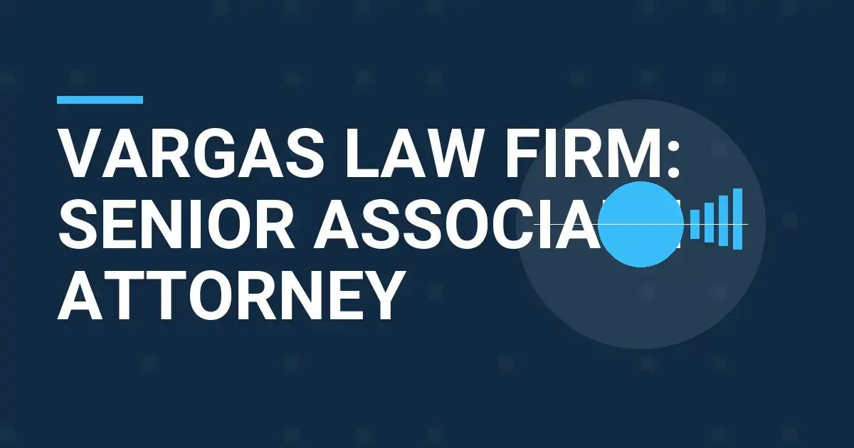 Vargas Law Firm: Senior Associate Attorney