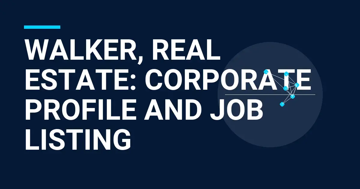 Walker, Real Estate: Corporate Profile and Job Listing