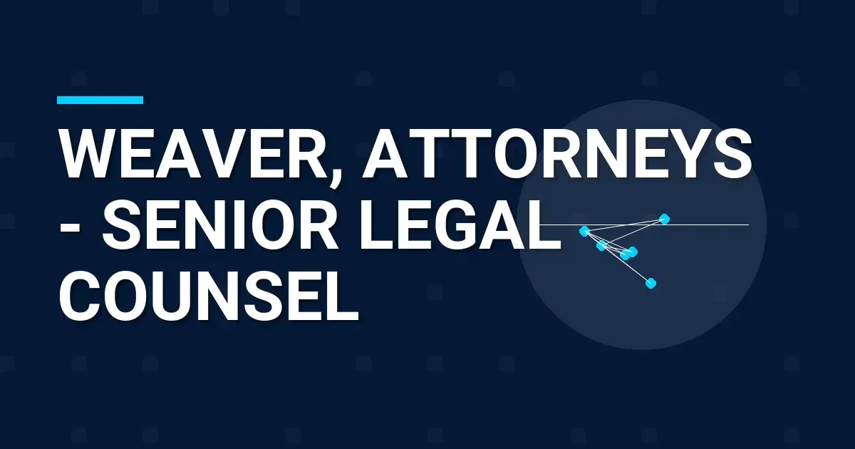 Weaver, Attorneys - Senior Legal Counsel