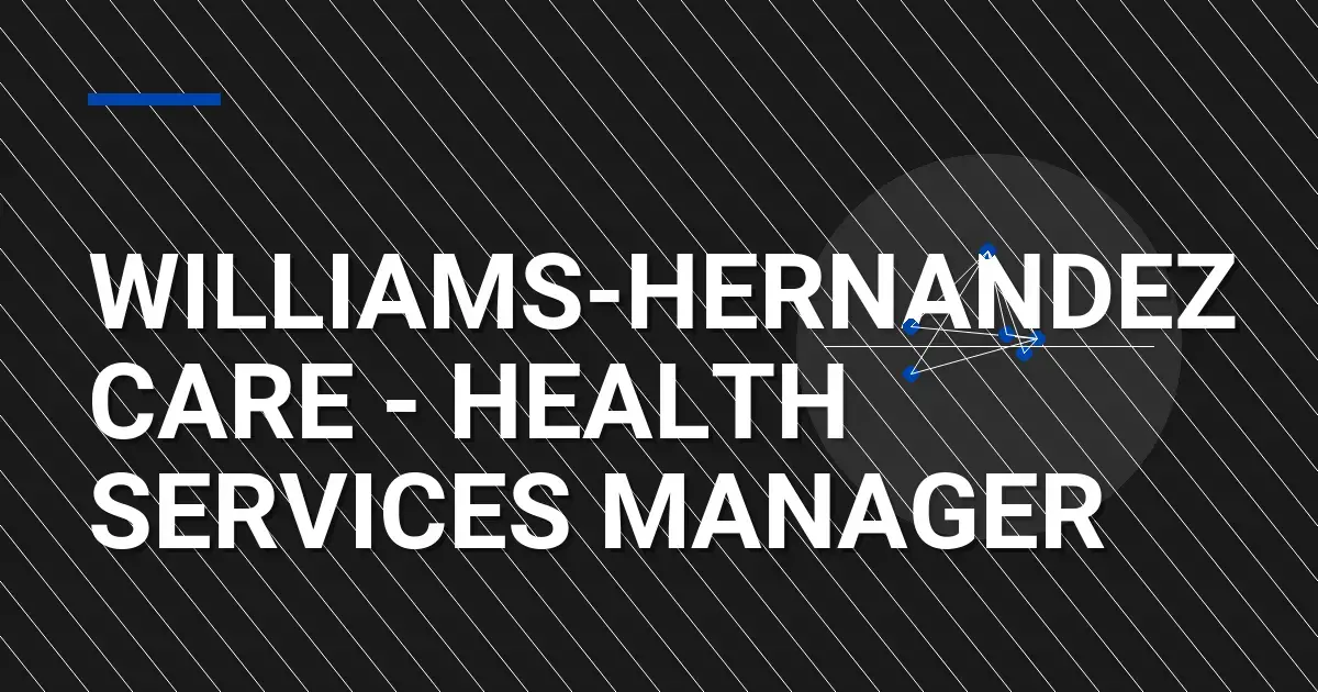 Williams-Hernandez Care - Health Services Manager