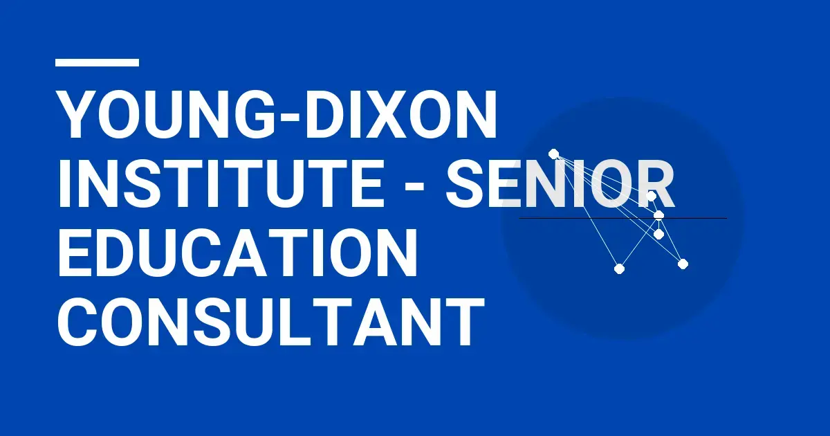 Young-Dixon Institute - Senior Education Consultant