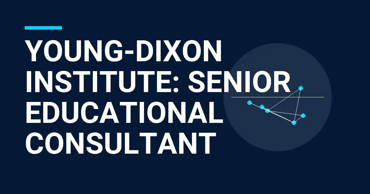 Young-Dixon Institute: Senior Educational Consultant