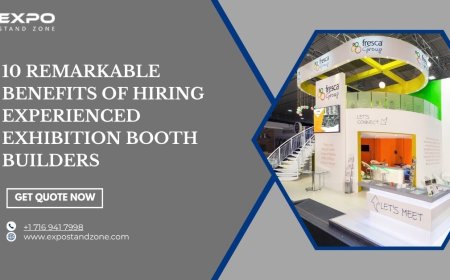 10 Remarkable Benefits of Hiring Experienced Exhibition Booth Builders