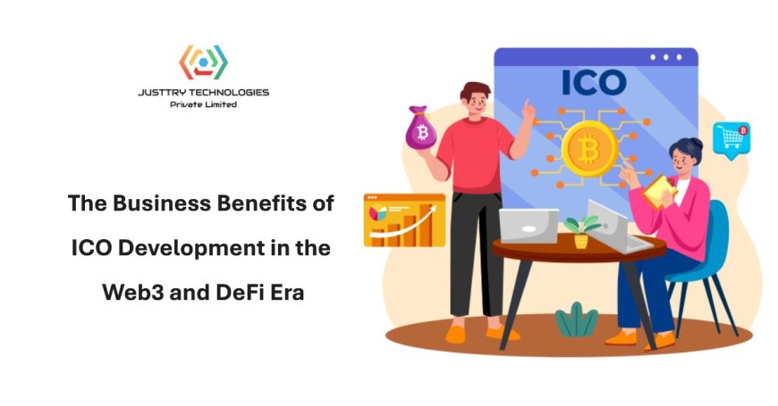 The Business Benefits of ICO Development in the Web3 and DeFi Era