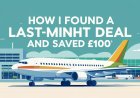 How I Found a Last-Minute Flight Deal and Saved £100