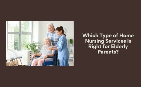 Which Type of Home Nursing Services Is Right for Elderly Parents?